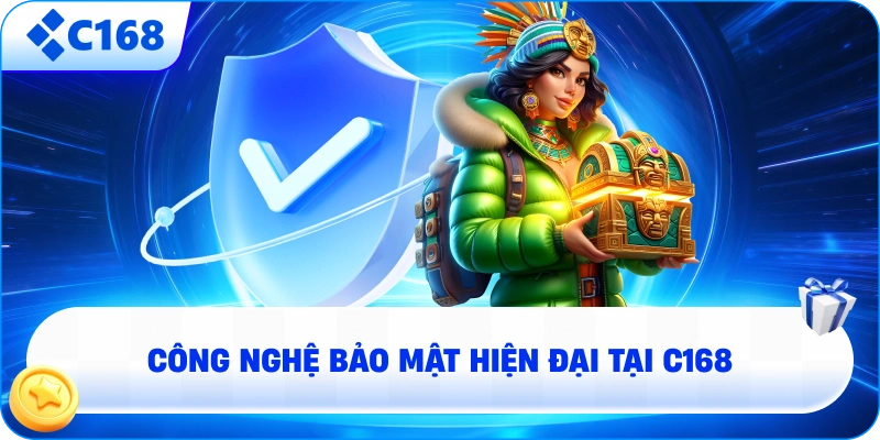 Công Nghệ Bảo Mật Hiện Đại Tại C168
